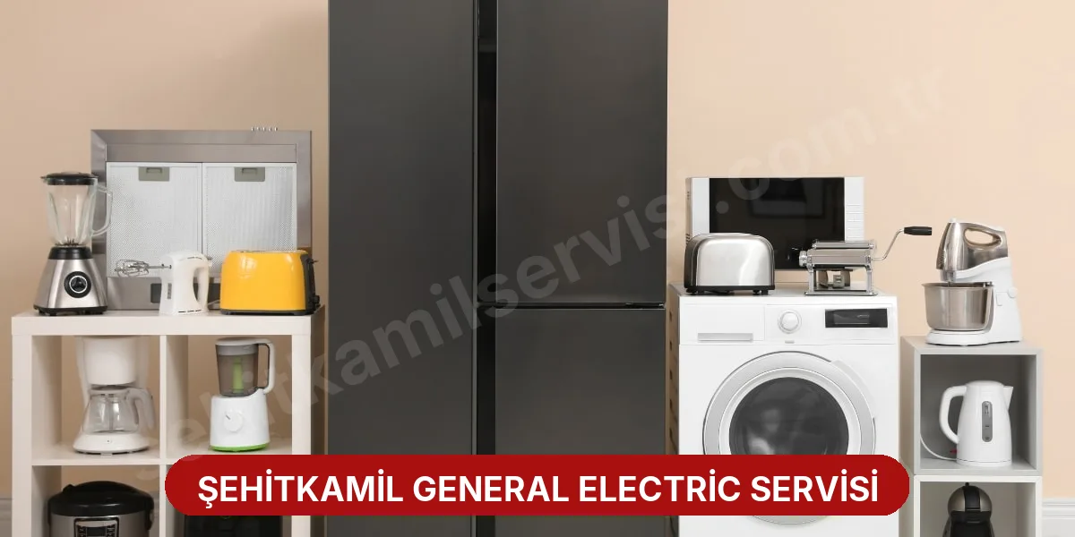 Şehitkamil General Electric Servisi
