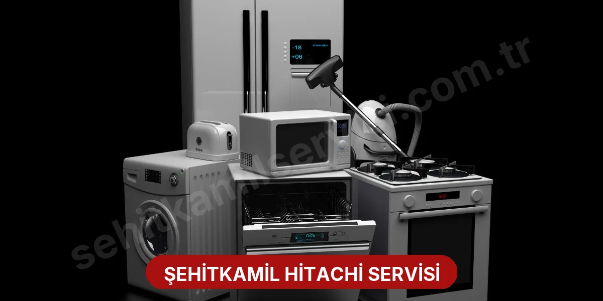 Şehitkamil Hitachi Servisi