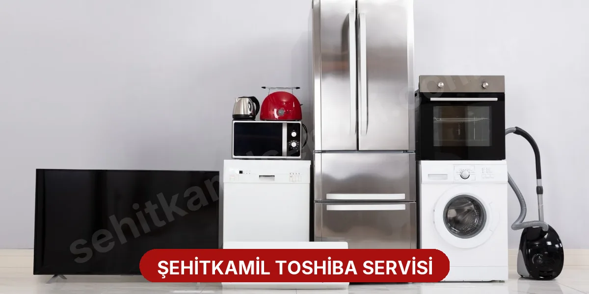Şehitkamil Toshiba Servisi